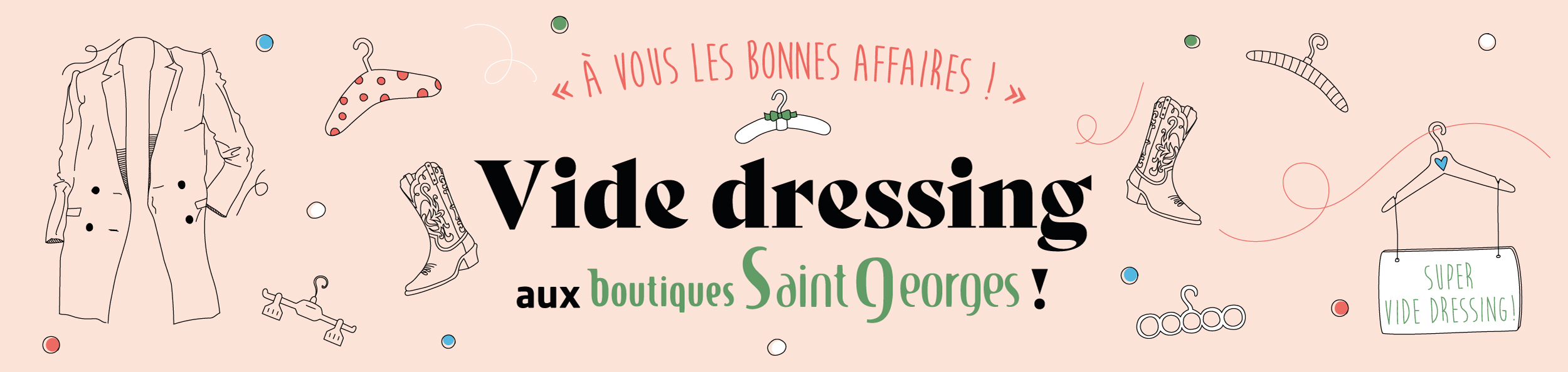 Le vide dressing des Boutiques Saint Georges !