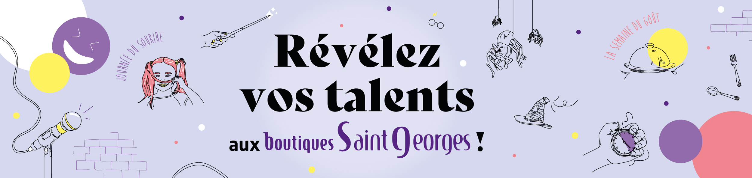 Révélez vos talents aux Boutiques Saint Georges !